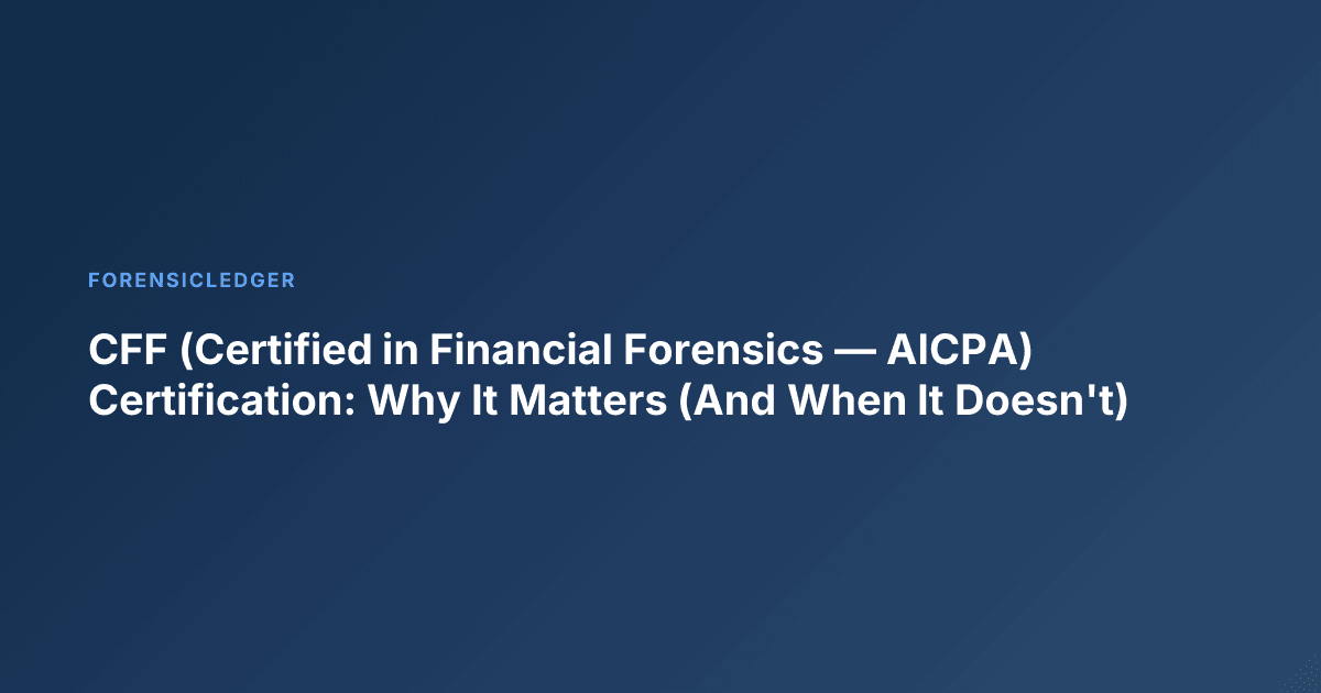 CFF (Certified in Financial Forensics — AICPA) Certification: Why It Matters (And When It Doesn't)