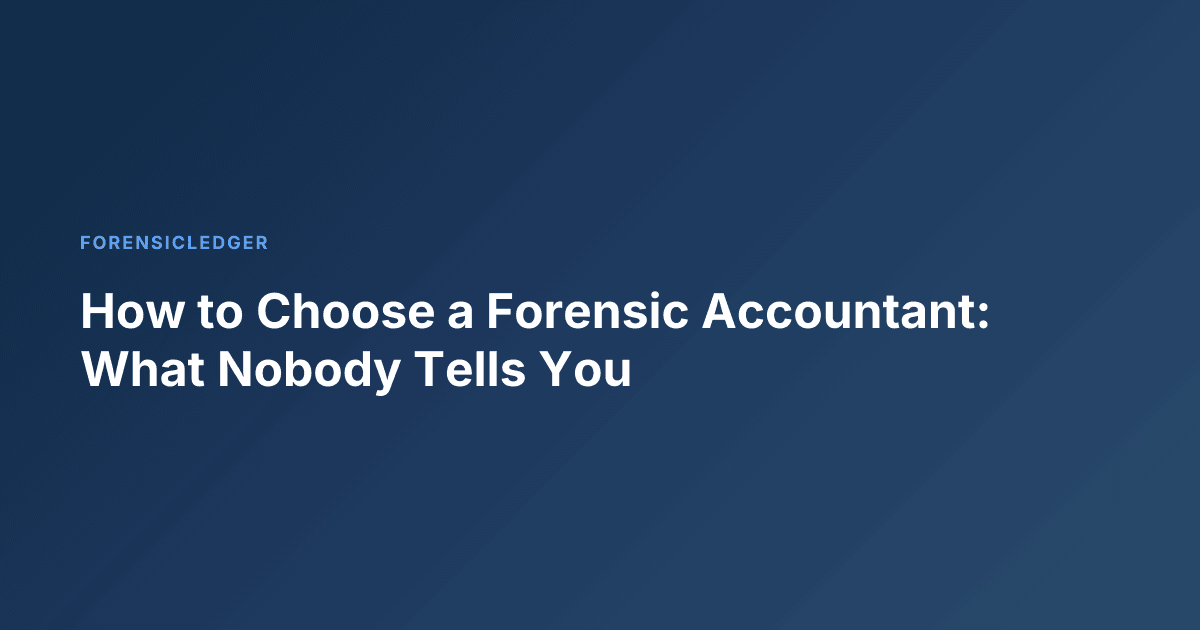 How to Choose a Forensic Accountant: What Nobody Tells You